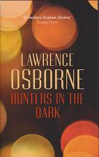 Hunters in the Dark by Lawrence Osborne